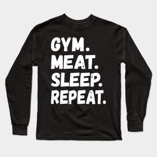 GYM MEAT SLEEP REPEAT BOLD GRUNGE FUNNY CARNIVORE WORKOUT ACTIVEWEAR Long Sleeve T-Shirt